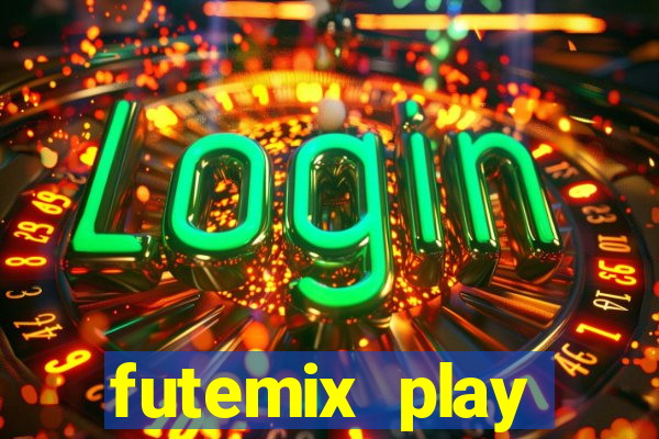 futemix play futebol ao vivo